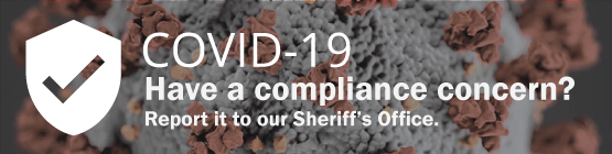 Send email to our Sheriff's Office if you have a concern about COVID-19 compliance.